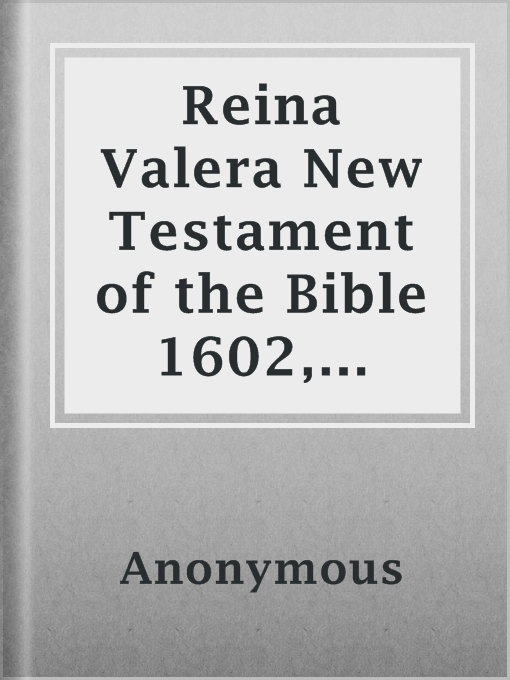 Title details for Reina Valera New Testament of the Bible 1602, Book of Matthew by Anonymous - Available